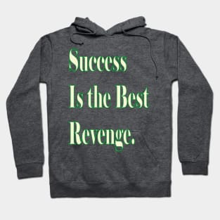 Success is the best revenge. Hoodie